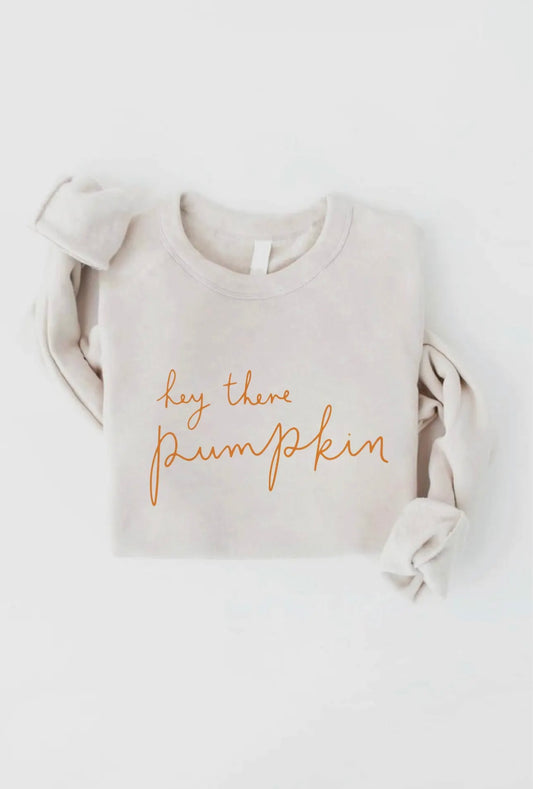 HEY THERE PUMPKIN Graphic Sweatshirt