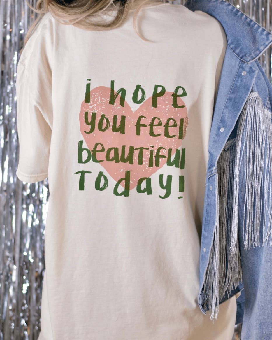 I Hope You Feel Beautiful Today Trendy Positive Heart Tee