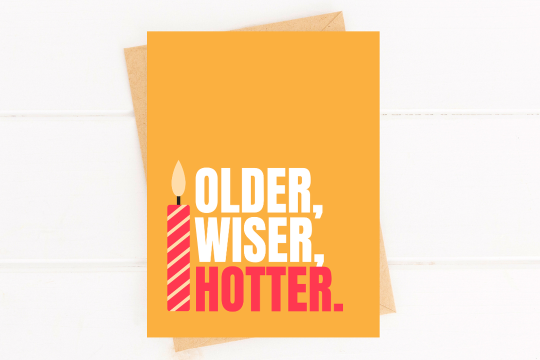 Funny Birthday Card Older Wiser Hotter Birthday