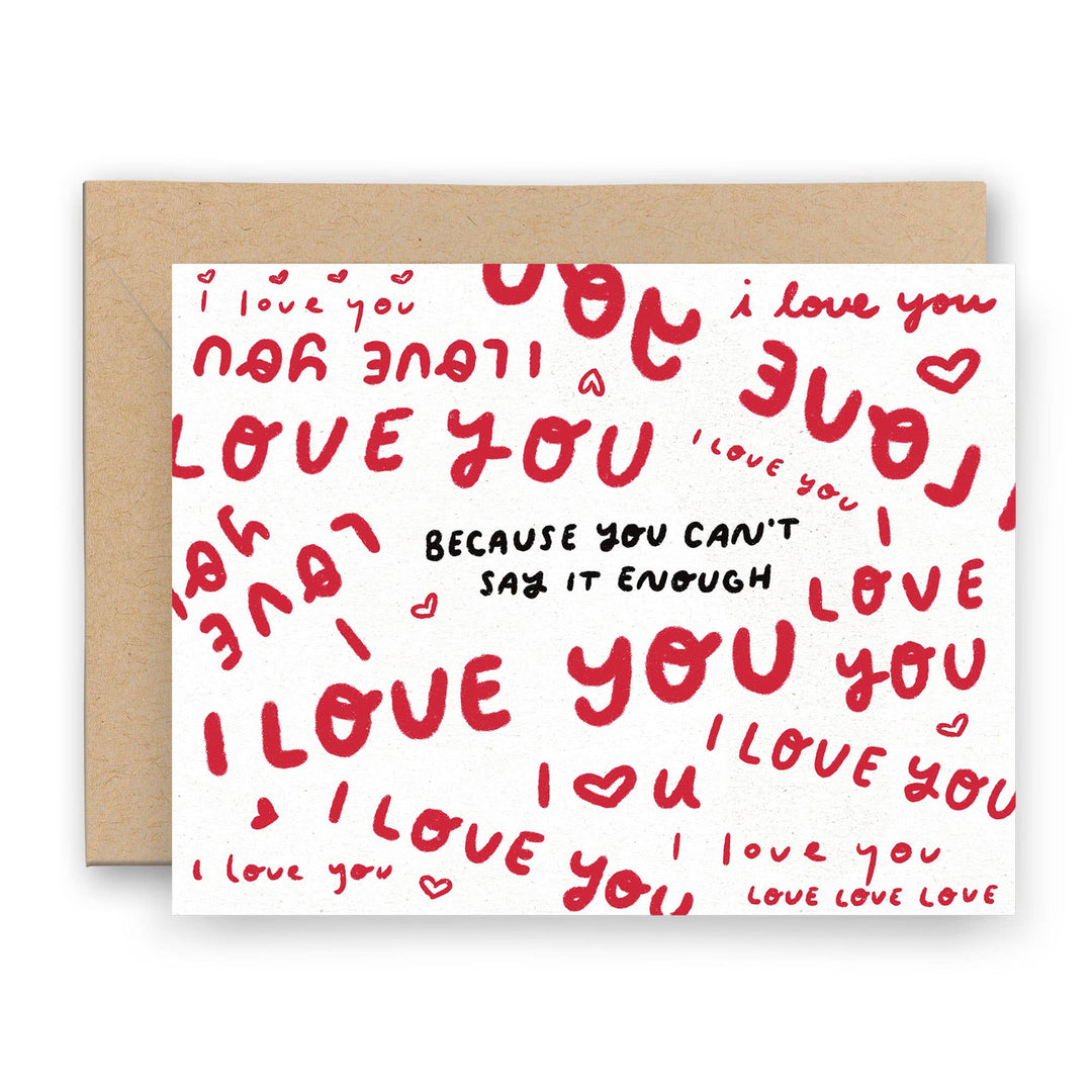Can't Say I Love You Enough Card - Baycreek & Co