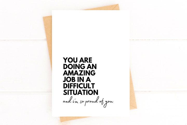 Doing an Amazing Job In a Difficult Situation Card - Baycreek & Co