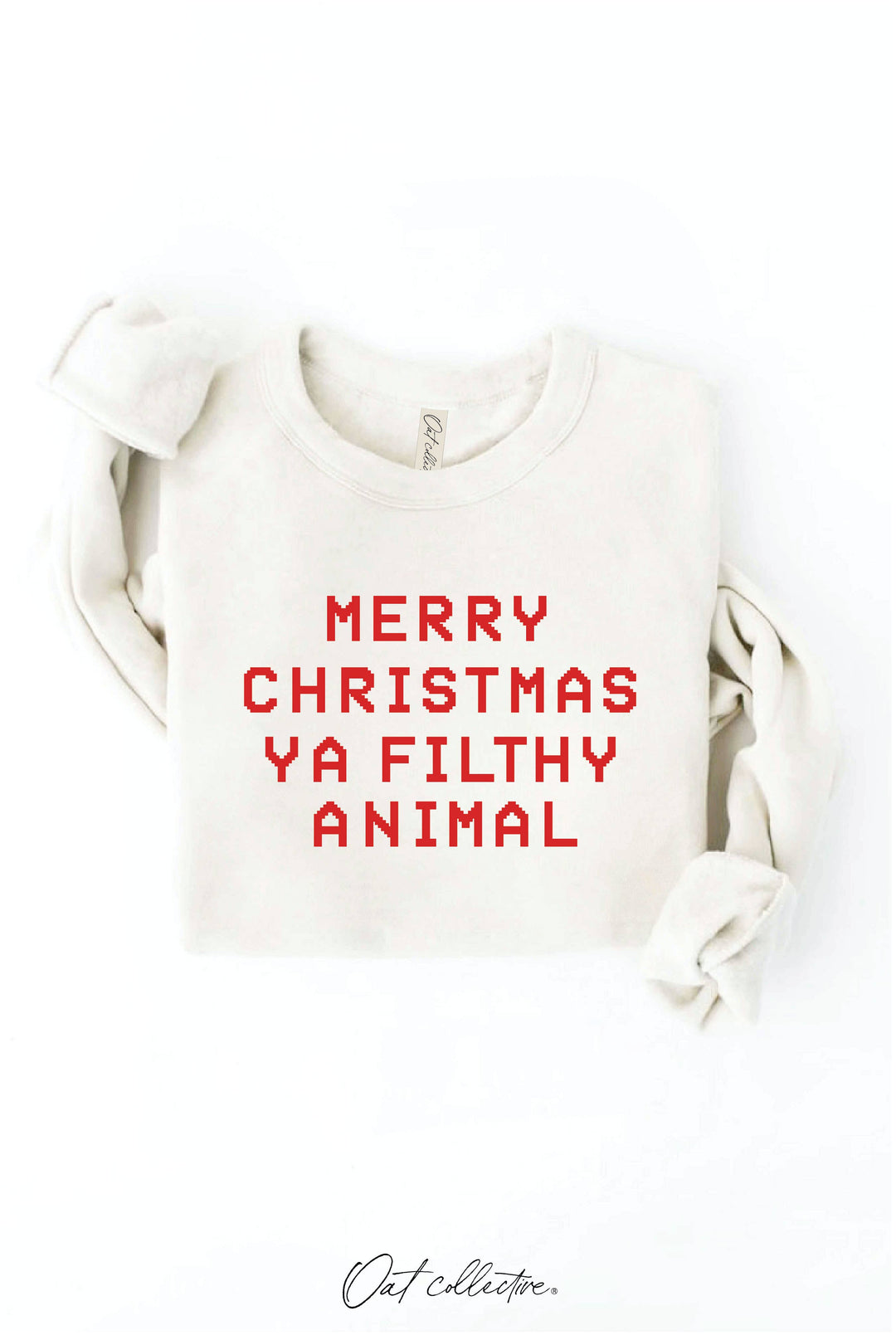MERRY CHRISTMAS YA FILTHY ANIMAL Sweatshirt