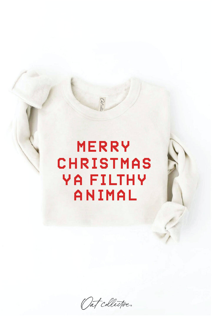 MERRY CHRISTMAS YA FILTHY ANIMAL Sweatshirt