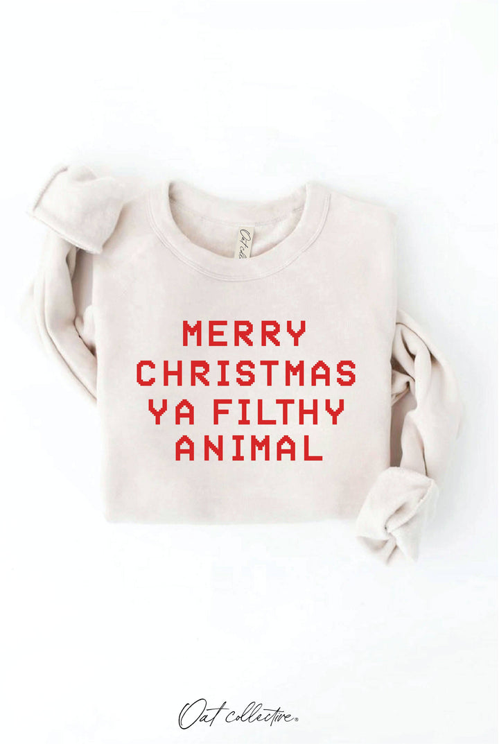 MERRY CHRISTMAS YA FILTHY ANIMAL Sweatshirt