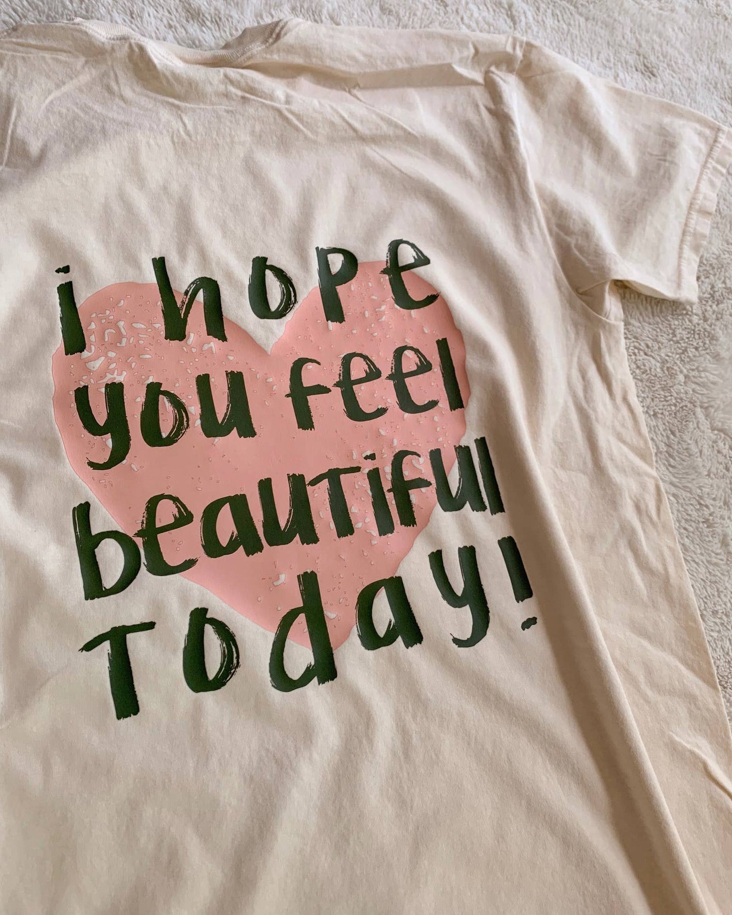 I Hope You Feel Beautiful Today Trendy Positive Heart Tee