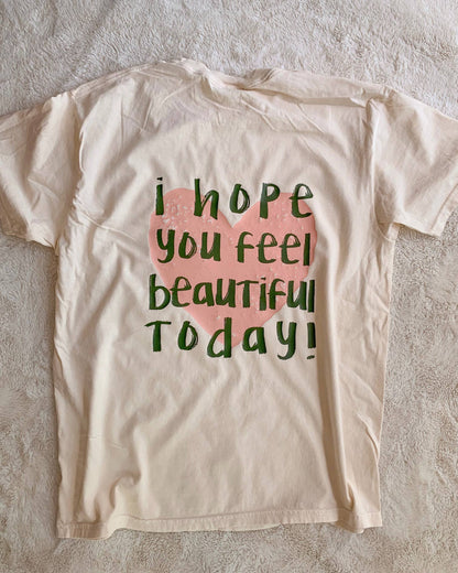 I Hope You Feel Beautiful Today Trendy Positive Heart Tee