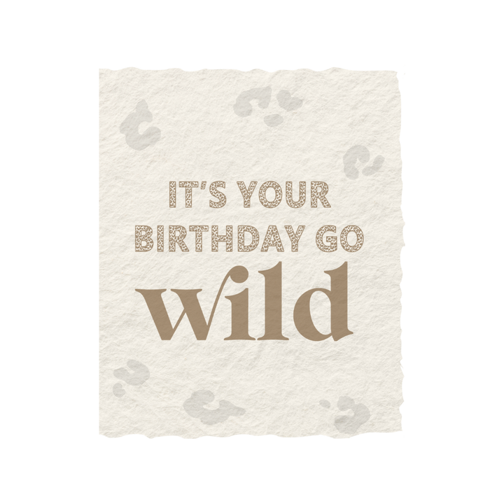 It's Your Birthday Go Wild | Birthday Greeting Card - Baycreek & Co